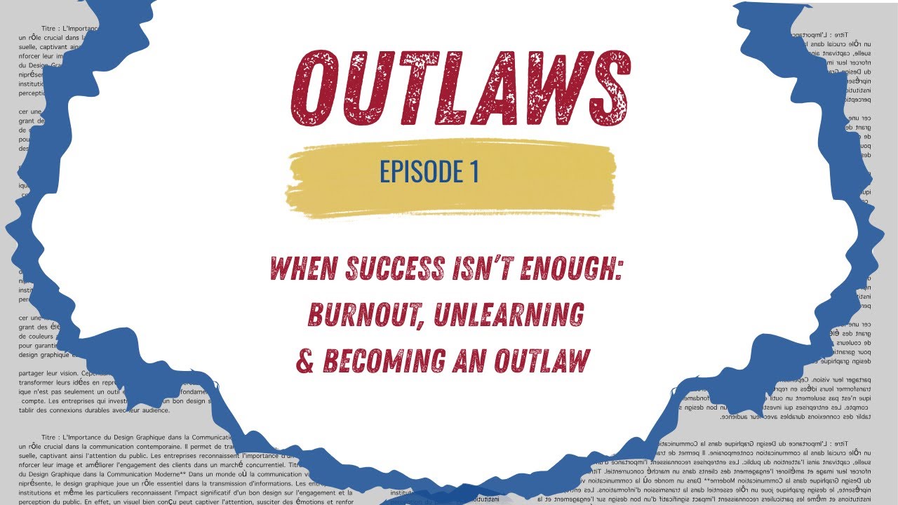 Episode 1 - When Success Isn’t Enough: Burnout, Unlearning & Becoming an Outlaw