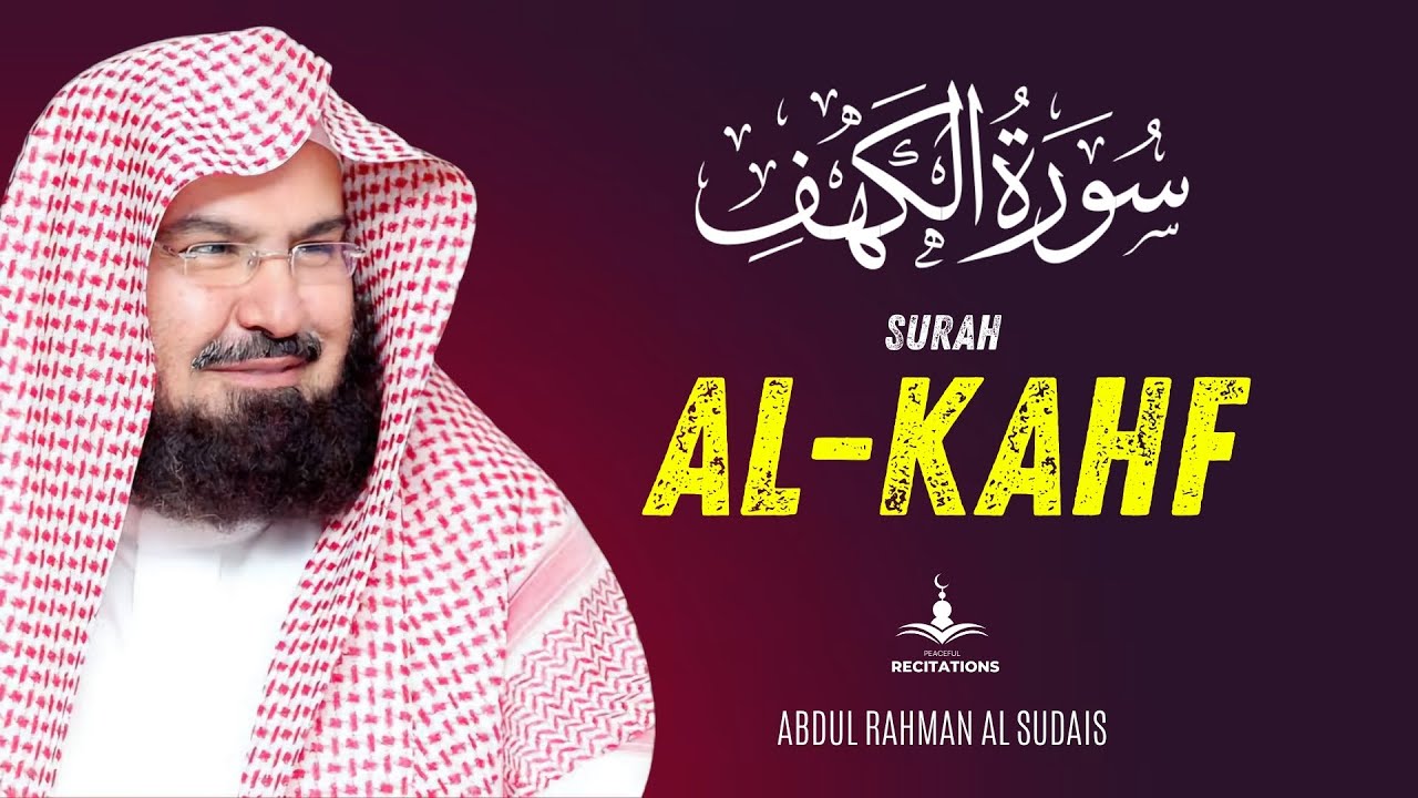 Surah Kahf by Sheikh Sudais | Most Beautiful Quran Recitation with Calming Voice of Qari Sudais