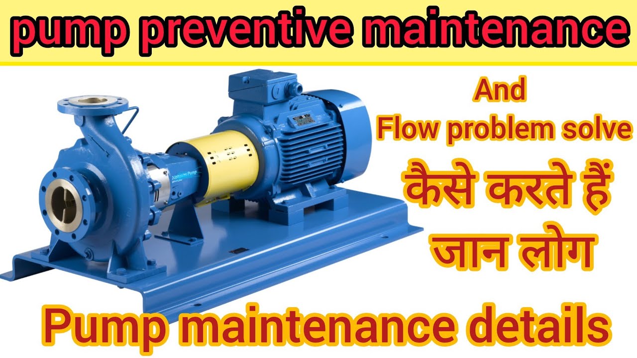 Pump preventive maintenance | pump flow problem solve | pump maintenance details | centrifugal pump 
