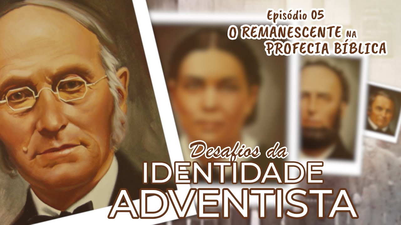 DESAFIOS DA IDENTIDADE ADVENTISTA | O Remanescente na Profecia Bíblia  #05