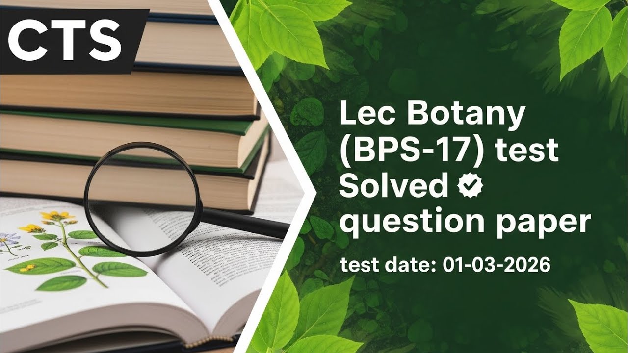 Lec Botany (BPS-17) test | CTS || Solved question paper || date:01-03-2026.