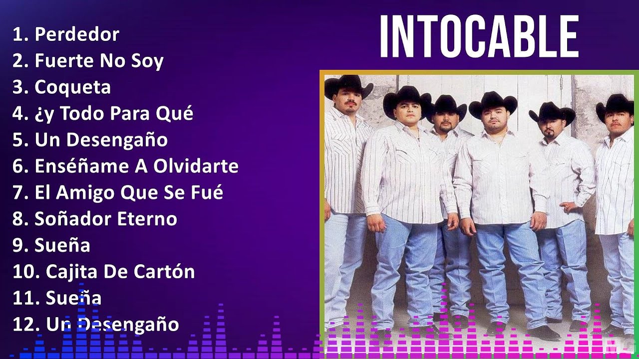 Intocable 2024 MIX Las Mejores Canciones - Perdedor, Fuerte No Soy, Coqueta, &iquest;y Todo Para Qu&eacute;