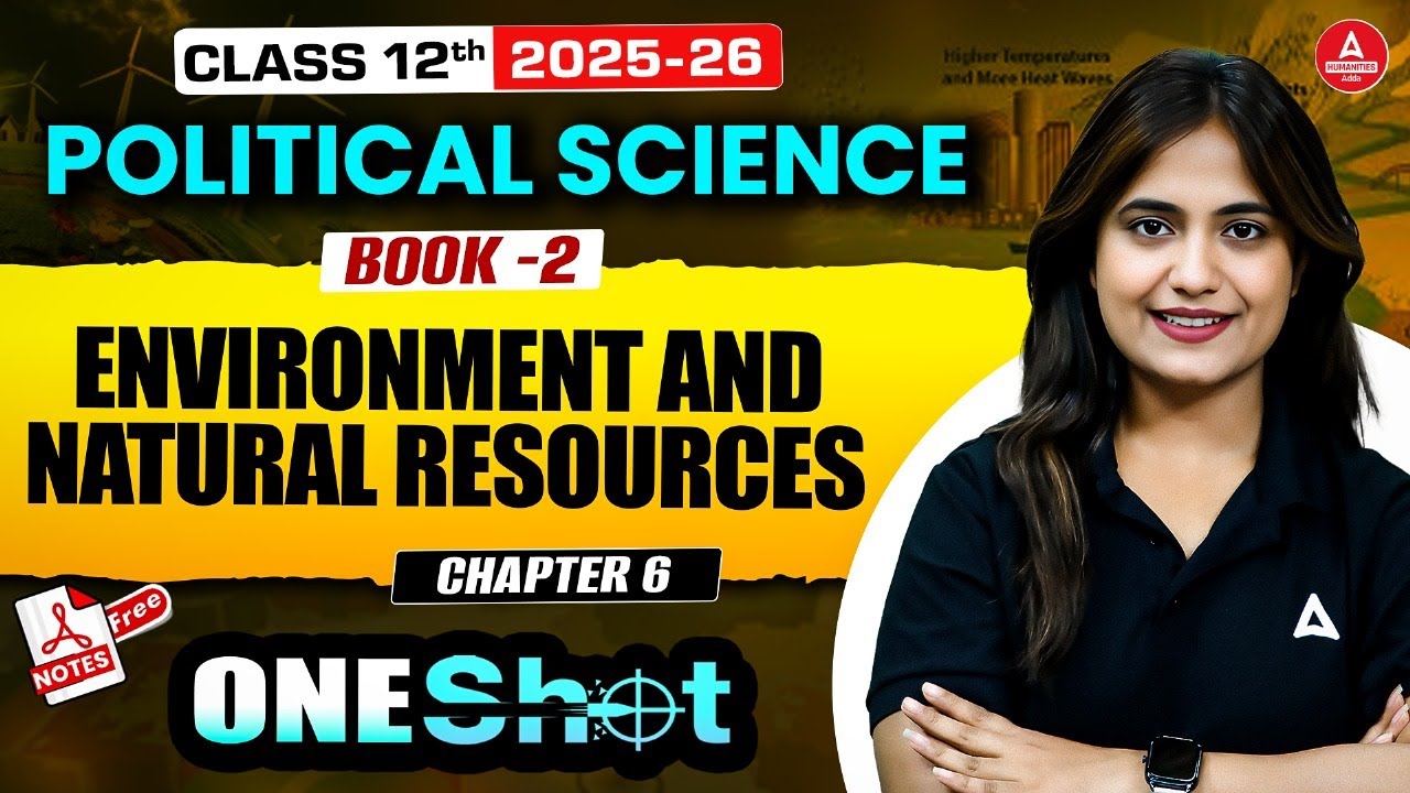 Class 12 Political Science Environment and Natural Resources | Book 2 Complete Chapter 6 One Shot