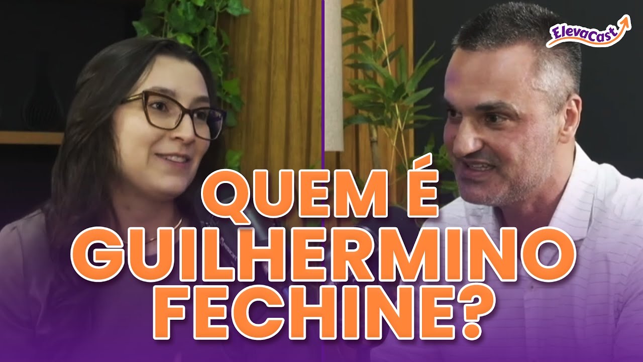 Conheça Guilhermino Fechine  - (Corte Ep.#004) | ElevaCast
