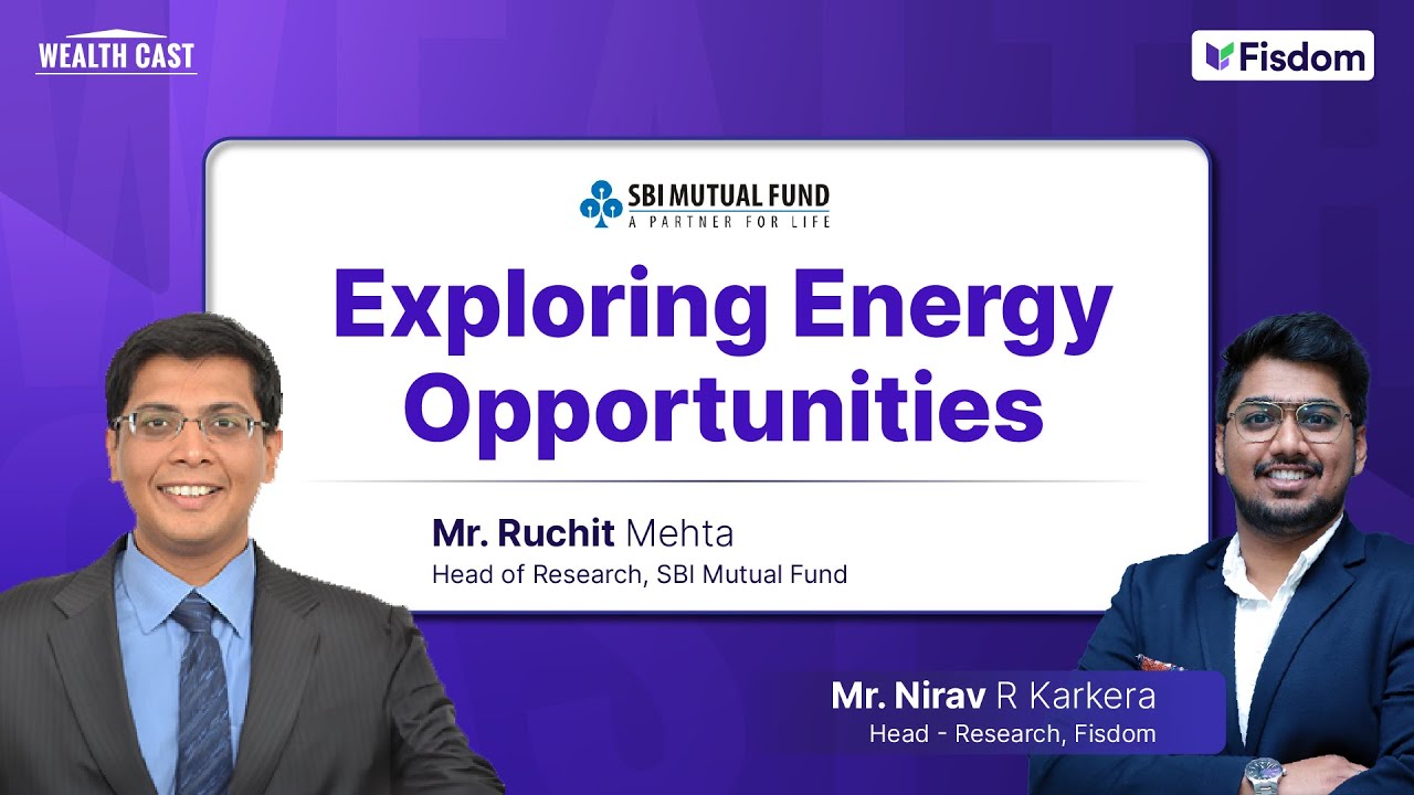 Exploring Energy Opportunities | Fisdom Wealth cast by Mr.Nirav R Karker & Mr.Ruchit Mehta | SBI MF