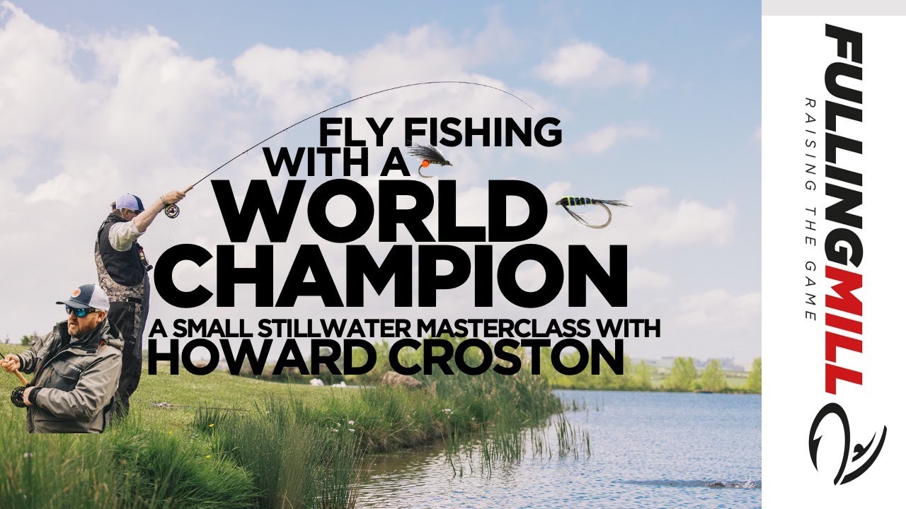 Fly Fishing with a World Champion: Howard Croston on Small Stillwater Fishing
