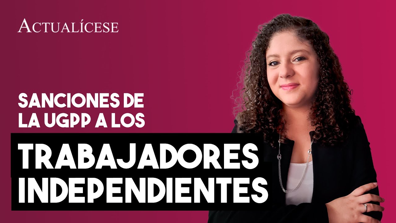 Sanciones de la UGPP a los trabajadores independientes