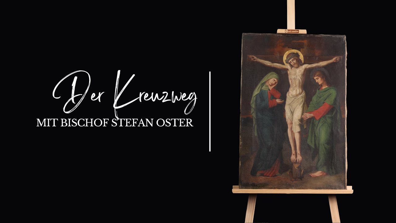 Der Kreuzweg - Mit Bischof Stefan Oster SDB