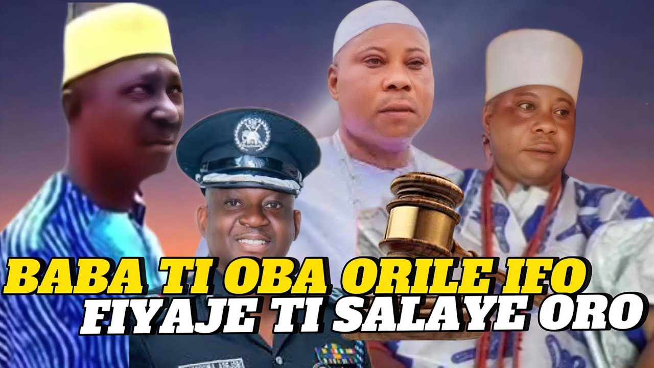 BABA TI OBA ORILE IFO FIYAJE SALAYE OHUN TO FADI ORO...AWON OLOPA TI GBE OBA LO COURT...