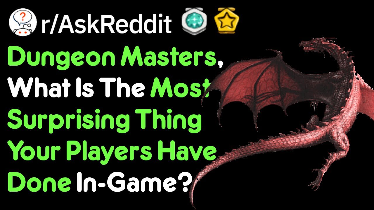 Dungeon Masters Share Their Surprising Moments (r/AskReddit)