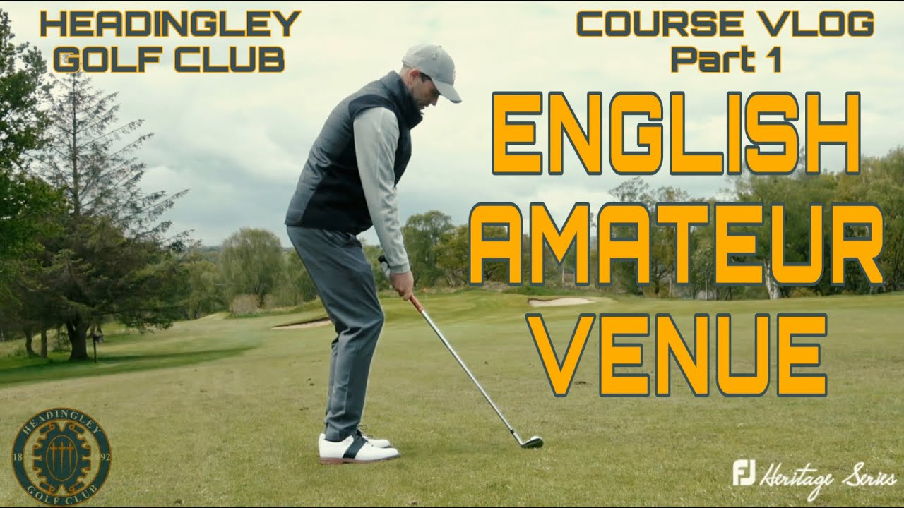 HEADINGLEY GOLF CLUB - FJ HERITAGE SERIES | Part 1