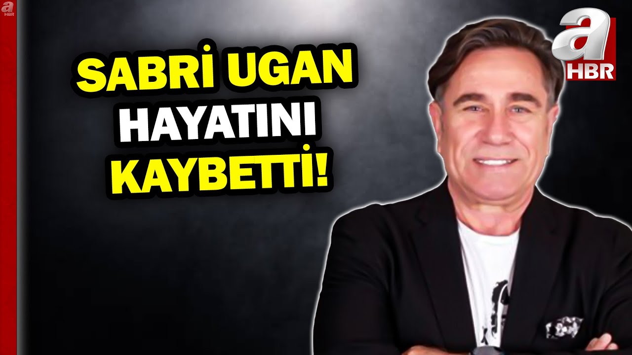 Sabri Ugan'dan Acı Haber! Sabri Ugan Hayatını Kaybetti! | A Haber