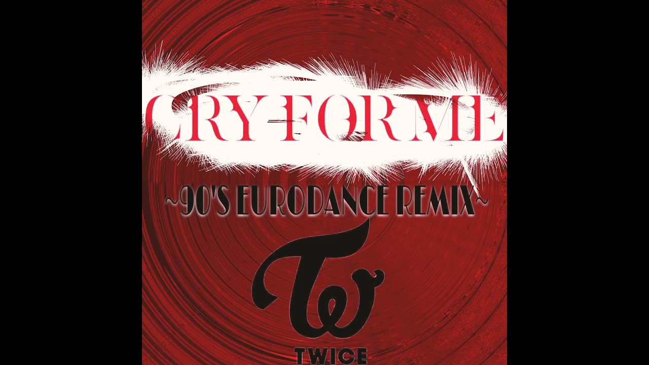 TWICE- CRY FOR ME (90's eurodance remix)