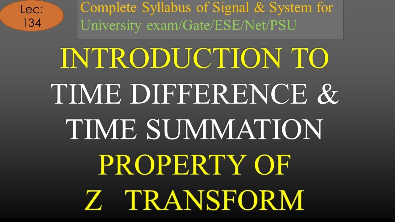 Introduction to Time Difference & Time Summation Property of Z Transform |S & S |R K Classes|Lec-134