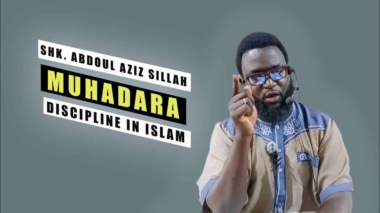 shk. abdoul aziz  sillah  muhadara he toking about  discipline in islam ☪️