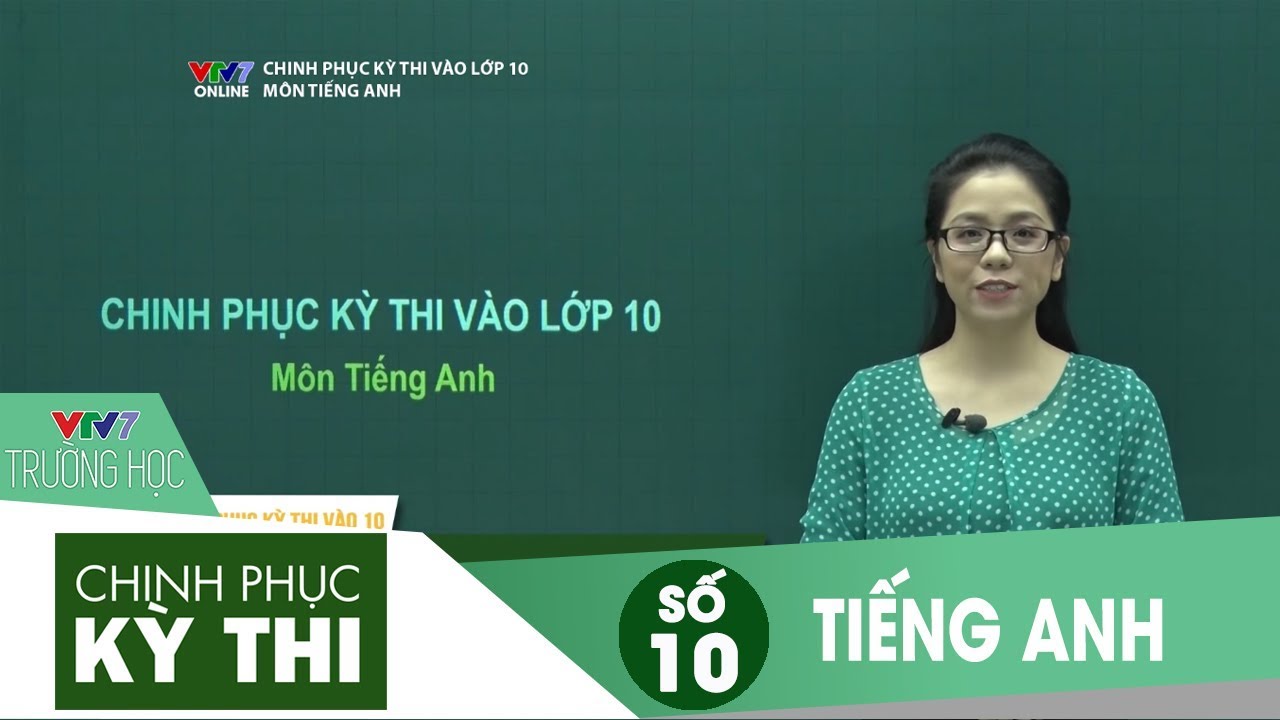 VTV7 | Chinh phục kỳ thi vào 10 | Tiếng Anh | Số 10
