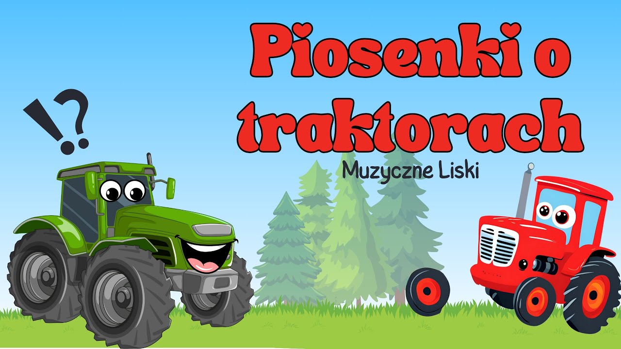 Muzyczne Liski - Piosenki o traktorach 🚜🏆 - Piosenki o traktorach dla dzieci