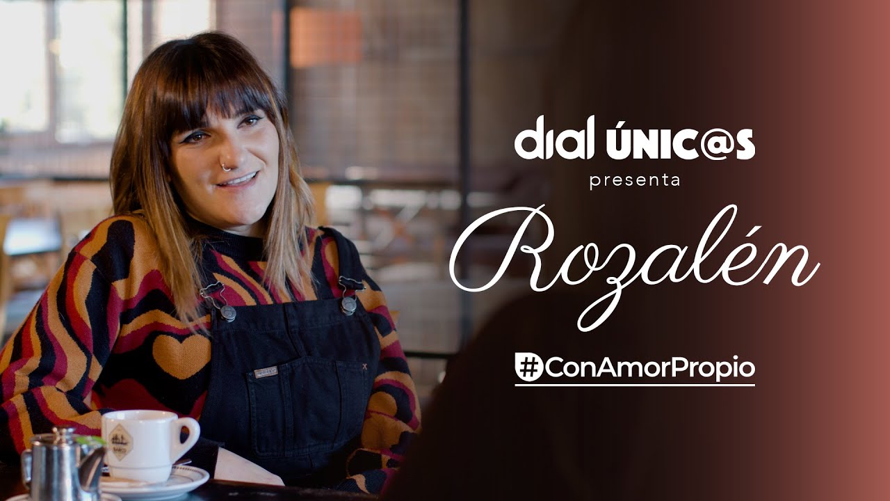 ROZALÉN #conAMORpropio | Una serie de Dial sobre el amor y las mujeres
