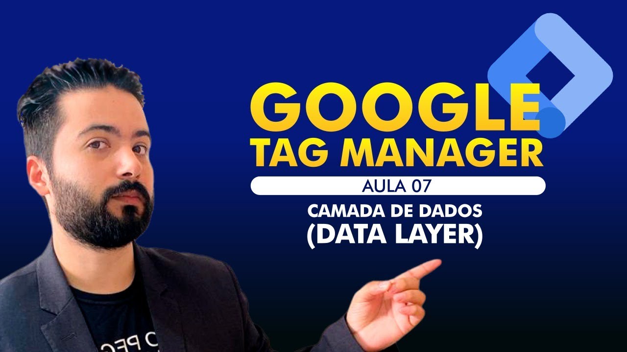CAMADA DE DADOS (DATA LAYER) - AULA 07 GOOGLE TAG MANAGER