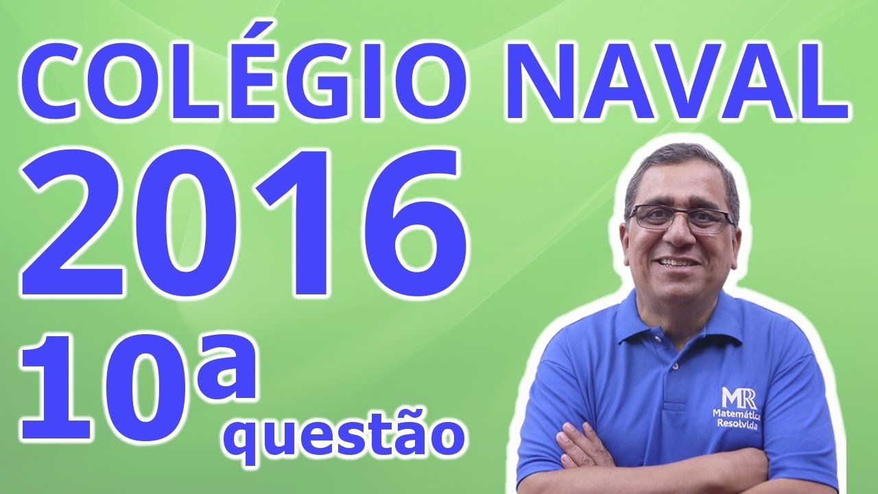 Colégio Naval 2016 - Resolução da Questão 10 de Matemática (Amarela)