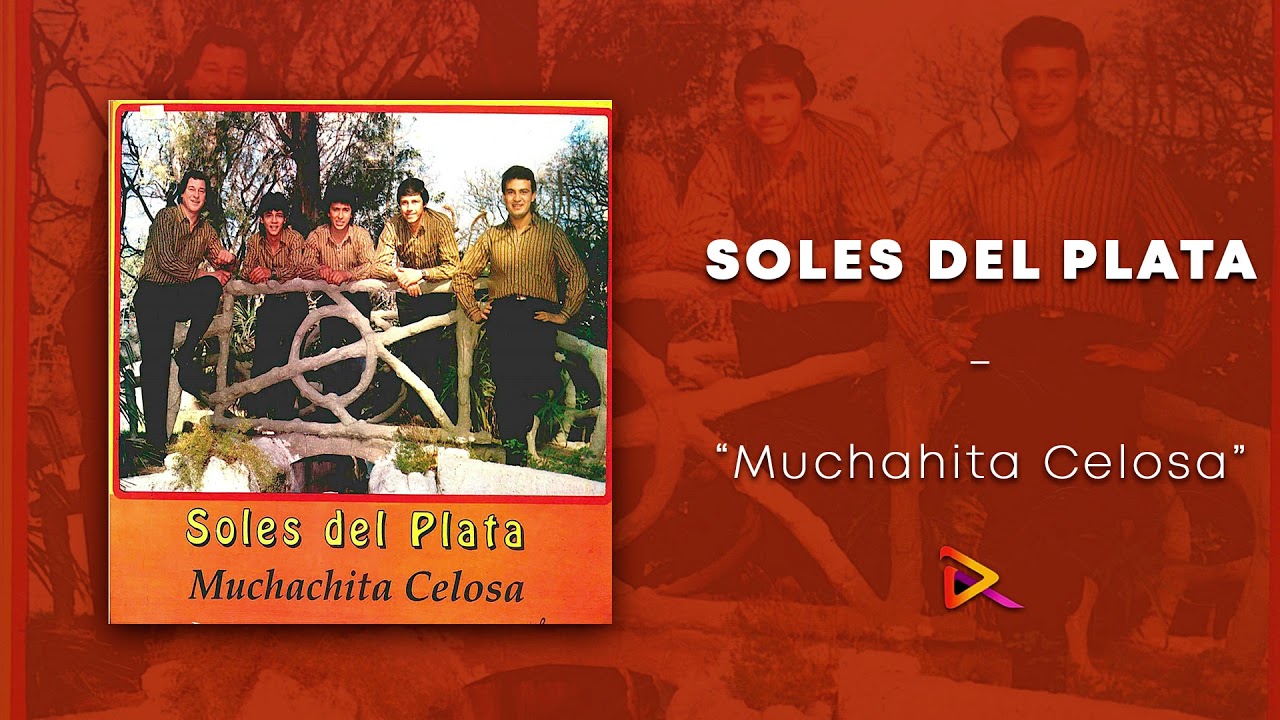 Muchachita Celosa - Soles Del Plata