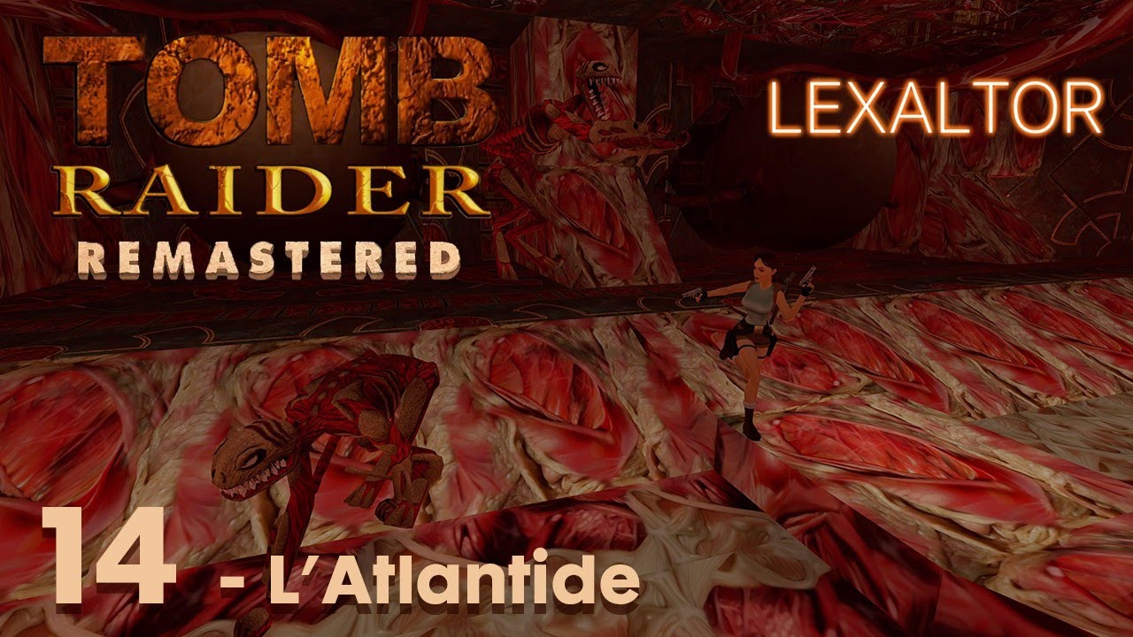 TOMB RAIDER I REMASTERED - 14 - L' Atlantide [Guide Complet et Chapitré] 4K