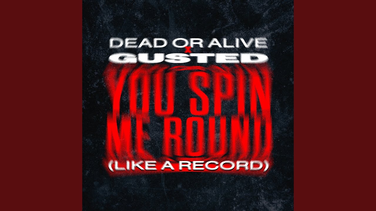 You Spin Me Round (Like A Record)
