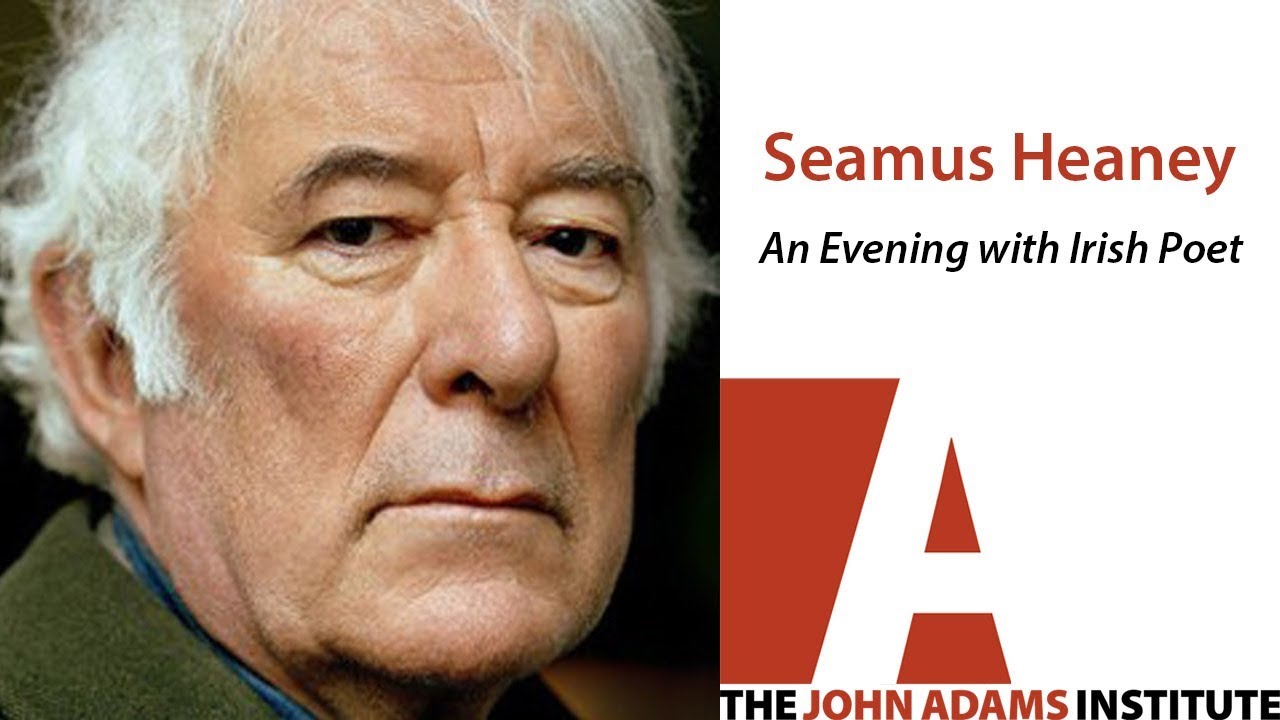 Seamus Heaney on An Evening with Irish Poet - The John Adams Institute