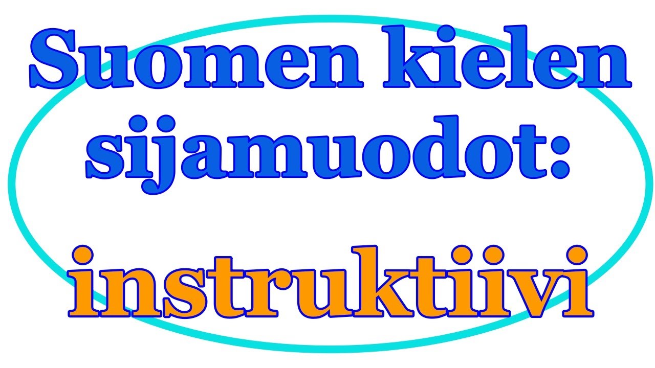 Sijamuodot: instruktiivi (suomeksi).