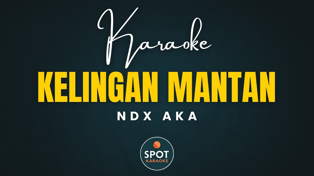 NDX AKA - KELINGAN MANTAN (KARAOKE VERSION)