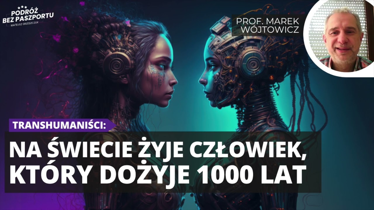 Czym jest TRANSHUMANIZM? Utopia, gdzie trzeba pożegnać się z ciałem | prof. Marek W&oacute;jtowicz