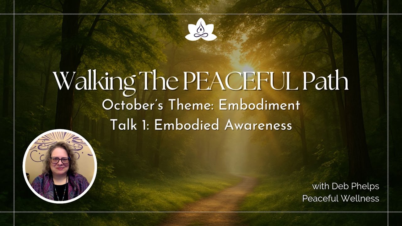Talk 1: Embodied Awareness | October 2025 Embodiment | Walking the PEACEFUL Path
