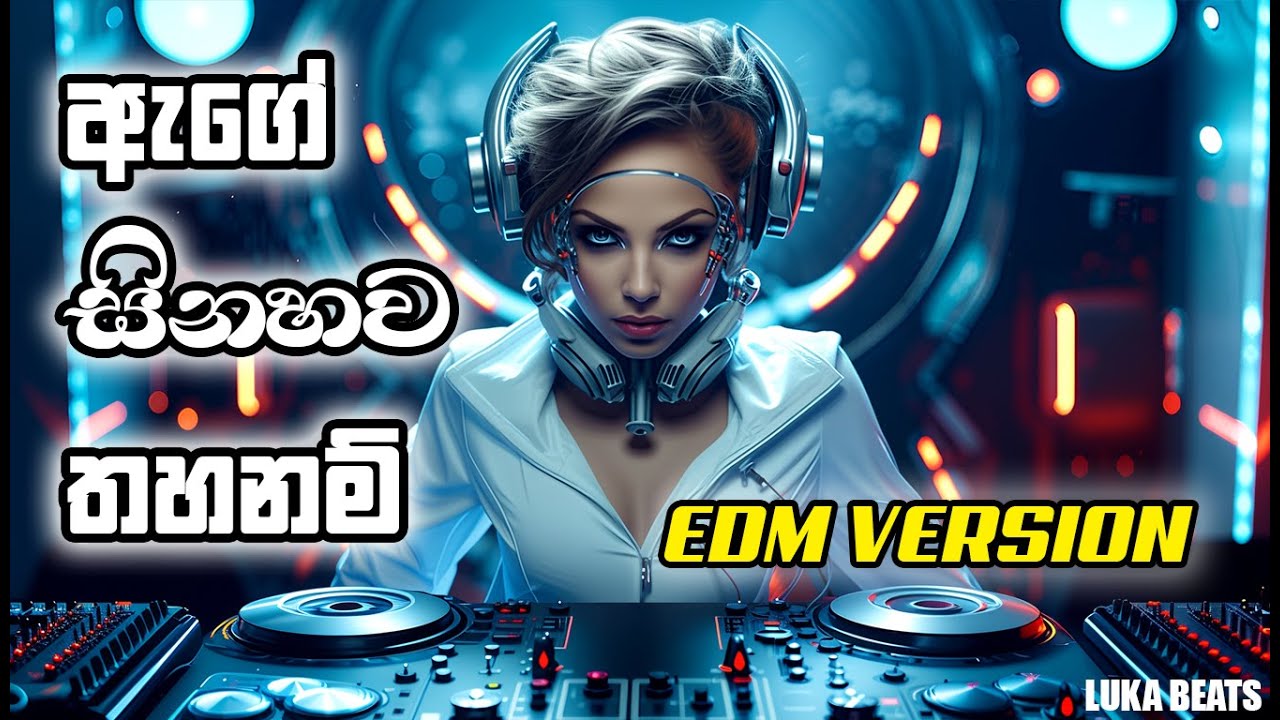 Age Sinahawa Thahanam - (ඇගේ සිනහව තහනම්) - EDM Version -Chandrakumar Kandanarachchi @Lukabeatsz