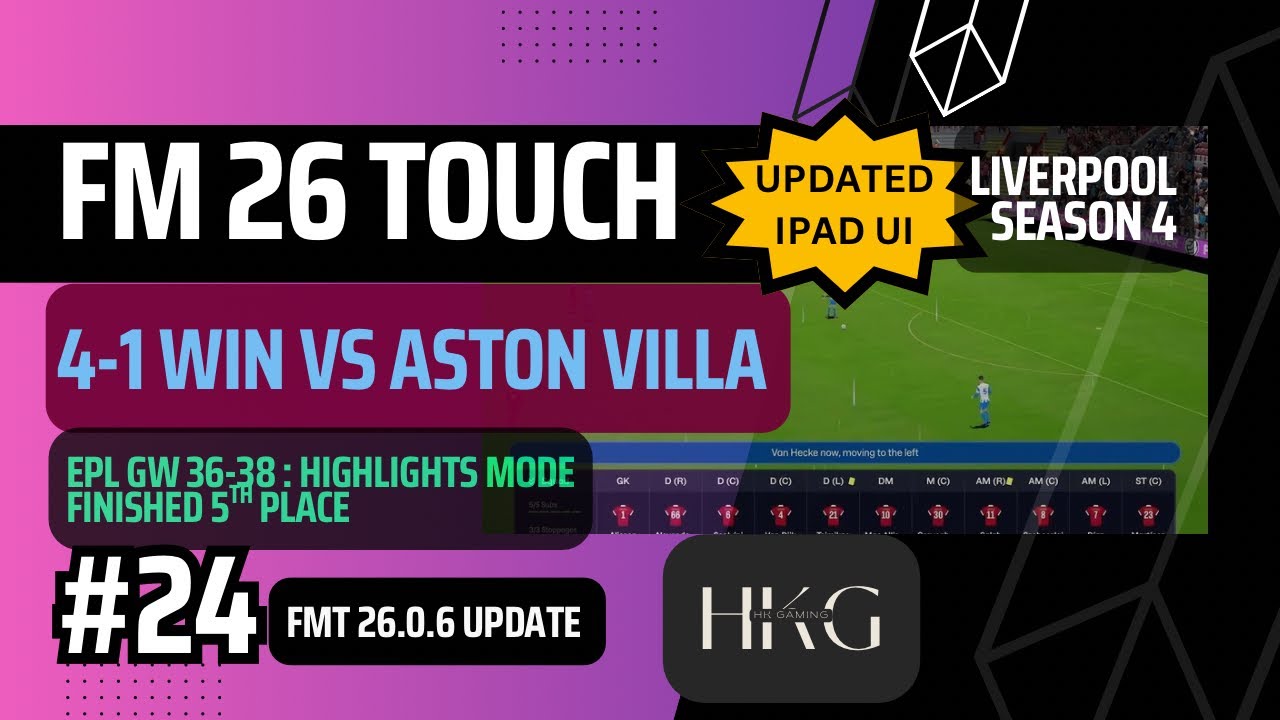 FM 26 Touch  | EPL GW 38 4-1 win vs Aston Villa | Liverpool 2026/27 | E24 | Apple Arcade | No Comtry