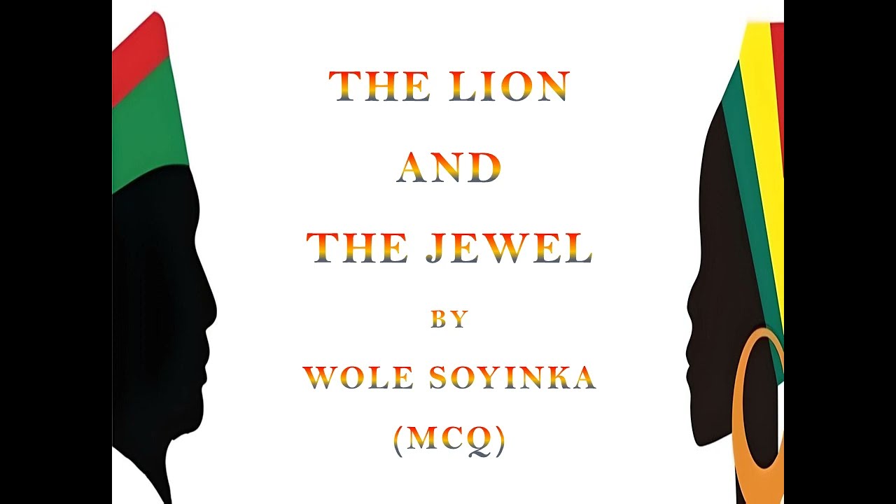 THE LION AND THE JEWEL BY WOLE SOYINKA (MCQ)