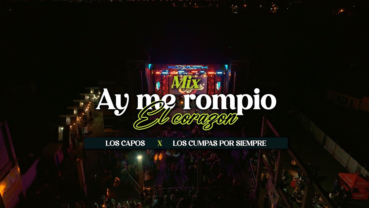 MIX AY ME ROMPIO EL CORAZON FT LOS CUMPAS POR SIEMPRE