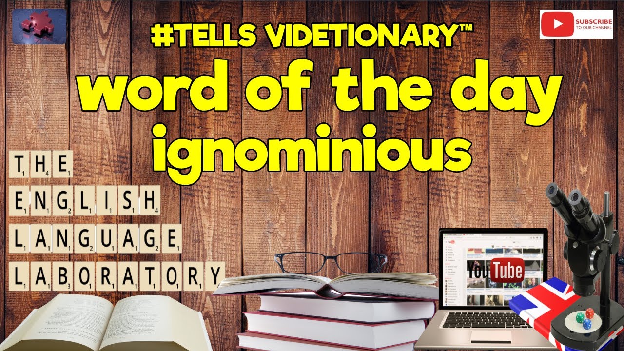 Word of The Day 4 July 2022 Ignominious.