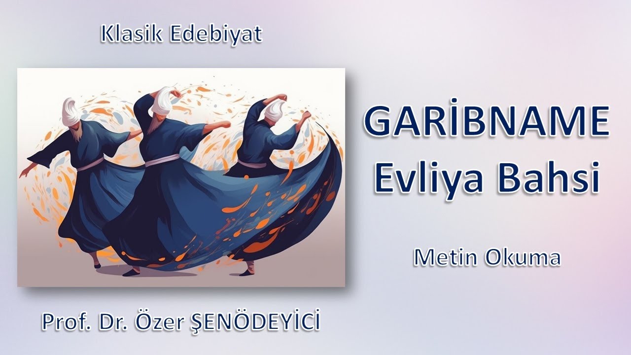 GARİBNAME Okuma - Âşık Paşa'ya Göre Evliya Kime Denir? (Prof. Dr. Özer ŞENÖDEYİCİ)