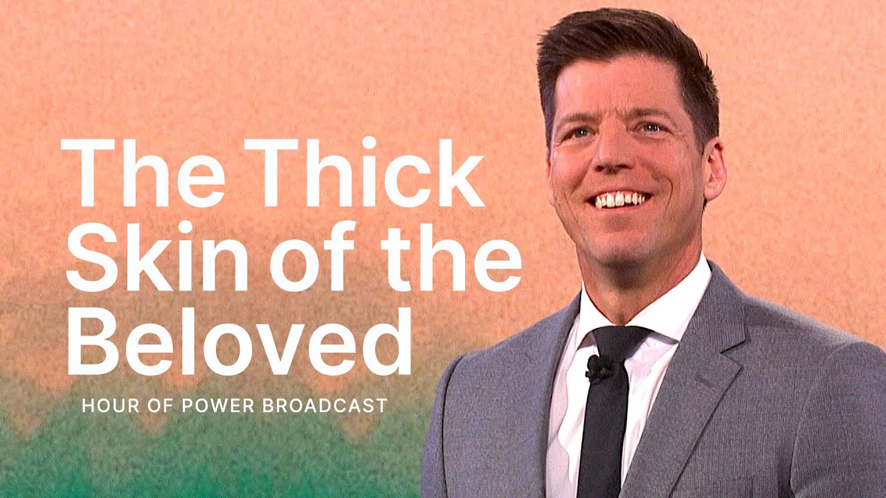 The Thick Skin of the Beloved - Hour of Power with Bobby Schuller