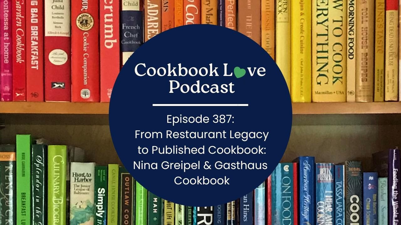 Episode 387: From Restaurant Legacy to Published Cookbook: Nina Greipel and Gasthaus Cookbook