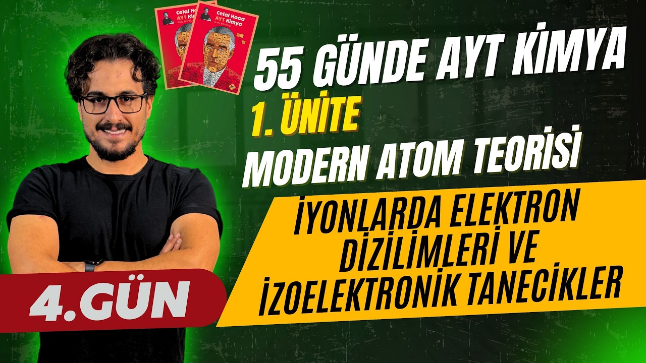 4. Gün | İyonlarda Elektron Dizilimleri ve İzoelektronik Tanecikler | 55 Günde AYT Kimya Kampı-2026
