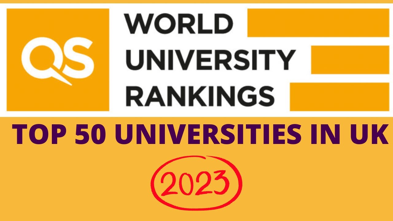 QS WORLD RANKINGS 2023 - LIST OF TOP 5O UNIVERSITIES IN UK