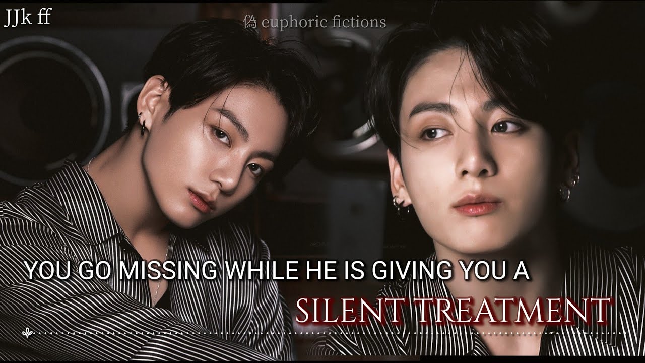 You Go Missing While He Is Giving You A Silent Treatment [JungkookFF] (2/2)