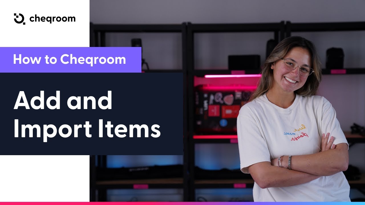 How to Import Items into Cheqroom (Quick Guide)