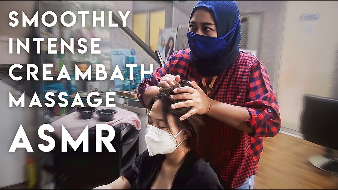 ASMR Smoothly Intense Creambath Massage