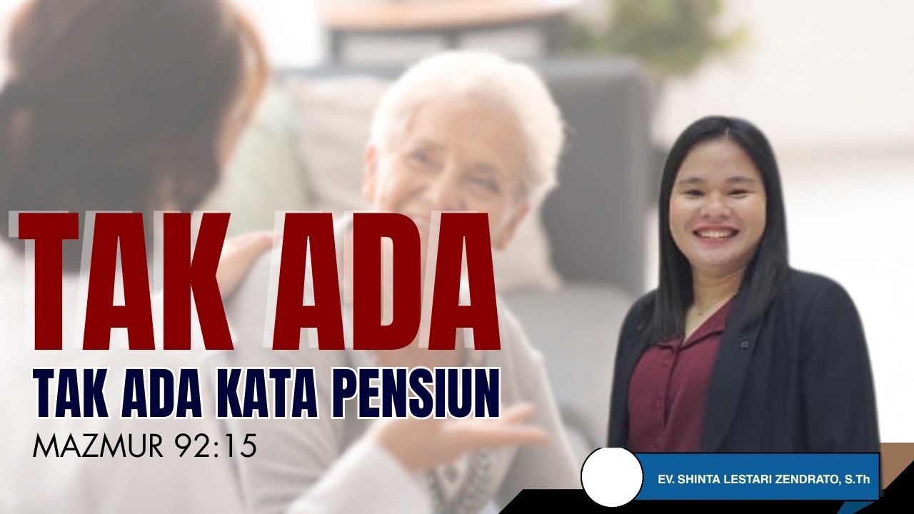TAK ADA KATA PENSIUN || MAZMUR 92:15|| EV. SHINTA LESTARI ZENDRATO, S.Th