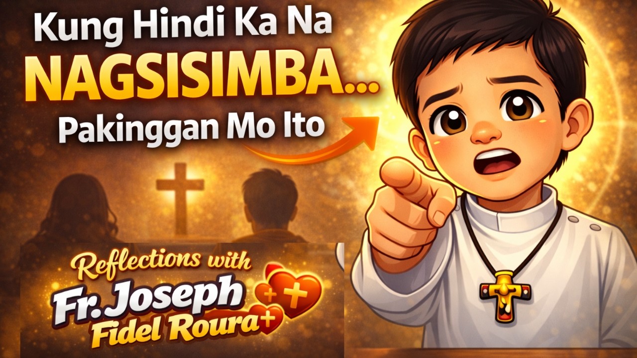 Kung Hindi Ka Na Nagsisimba… Pakinggan Mo Ito - Fr. Joseph Fidel Roura