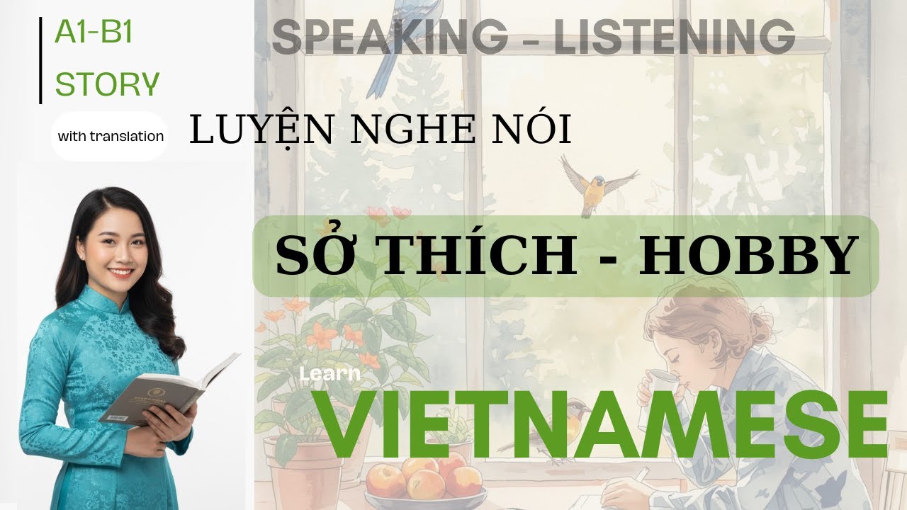 Vietnamese Stories (A1–B1) | SỞ THÍCH – HOBBIES | English Translation | Listening