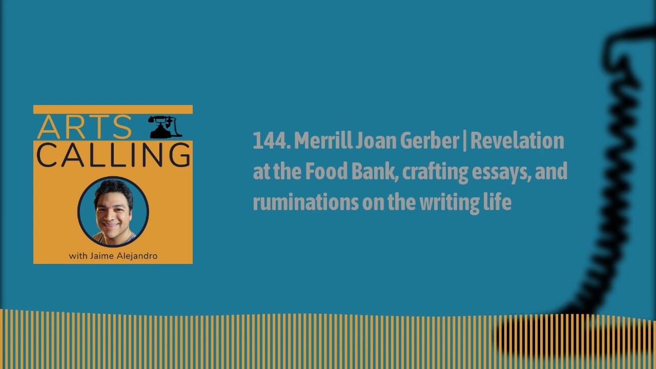 144. Merrill Joan Gerber | Revelation at the Food Bank, crafting essays, and ruminations on the...