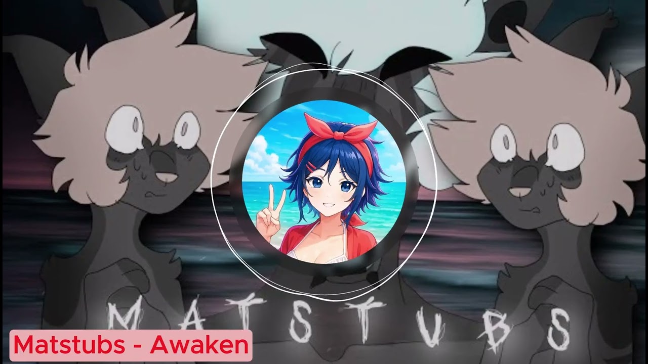 Matstubs - Awaken (meme music)